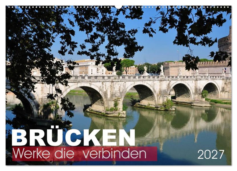 Brücken - Werke die verbinden (Wandkalender 2027 DIN A2 quer) CALVENDO Monatskalender