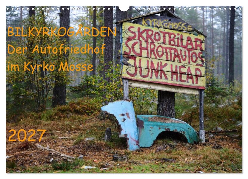BILKYRKOGÅRDEN Der Autofriedhof im Kyrkö Mosse (Wandkalender 2027 DIN A3 quer) CALVENDO Monatskalender