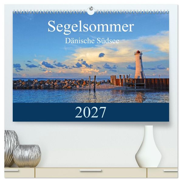 Segelsommer - Dänische Südsee (hochwertiger Premium Wandkalender 2027 DIN A2 quer) Kunstdruck in Hochglanz