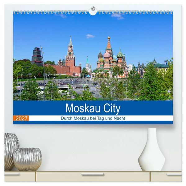 Moskau City (hochwertiger Premium Wandkalender 2027 DIN A2 quer) Kunstdruck in Hochglanz