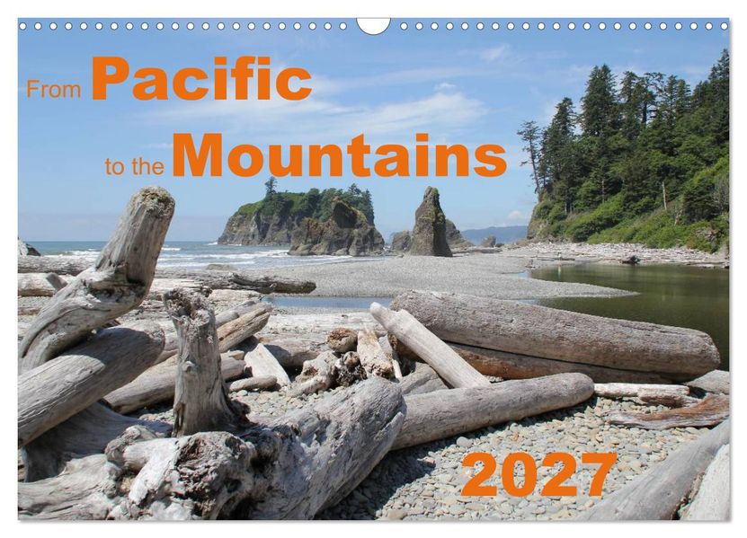 From Pacific to the Mountains 2027 (Wall Calendar 2027 DIN A3 landscape) CALVENDO 12 Month Wall Calendar