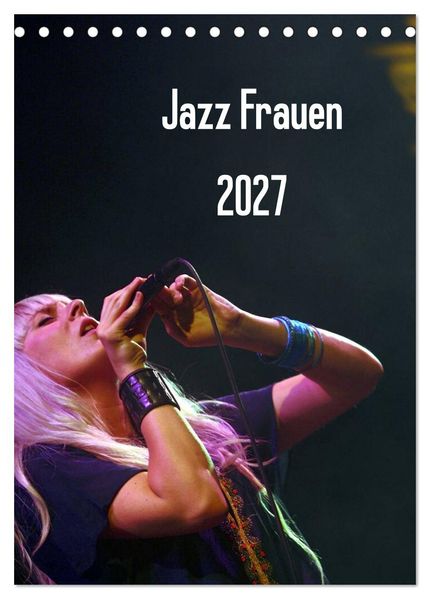 Jazz Frauen 2027 (Tischkalender 2027 DIN A5 hoch) CALVENDO Monatskalender