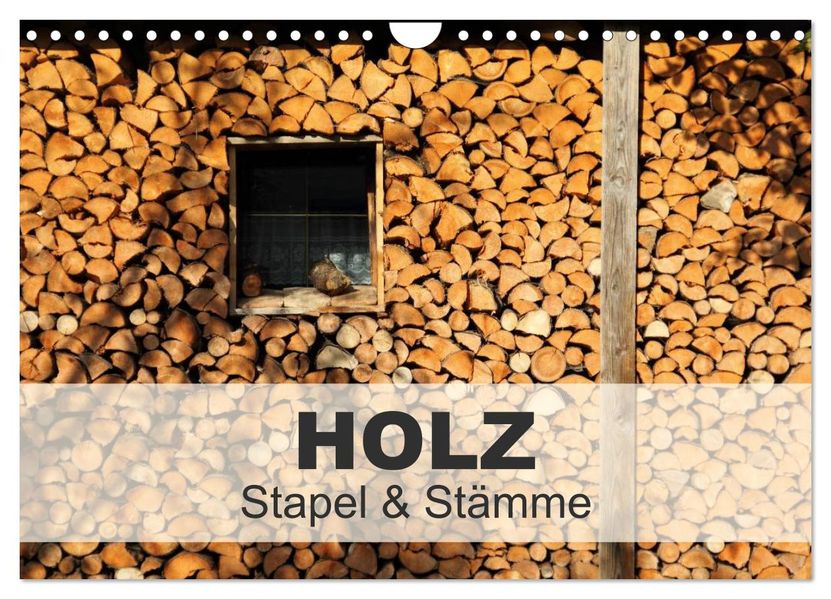 HOLZ - Stapel und Stämme (Wandkalender 2027 DIN A4 quer) CALVENDO Monatskalender