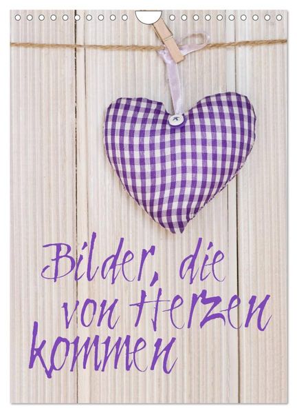 Bilder die von Herzen kommen (Wandkalender 2027 DIN A4 hoch) CALVENDO Monatskalender