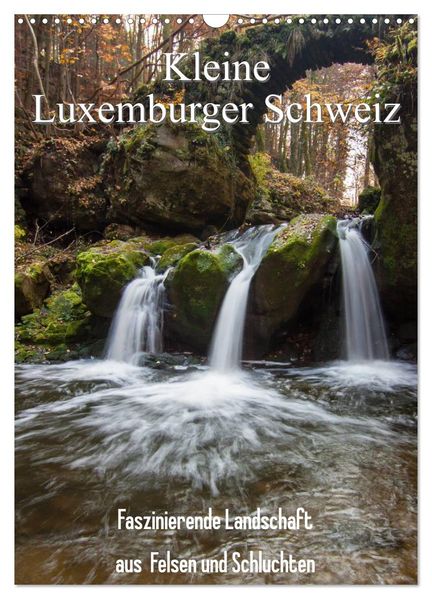 Kleine Luxemburger Schweiz (Wandkalender 2027 DIN A3 hoch) CALVENDO Monatskalender