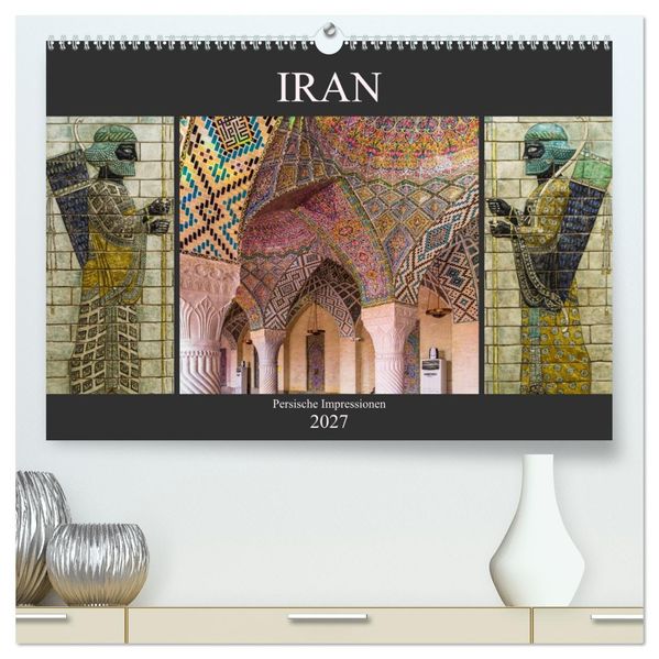 Iran - Persische Impressionen (hochwertiger Premium Wandkalender 2027 DIN A2 quer) Kunstdruck in Hochglanz