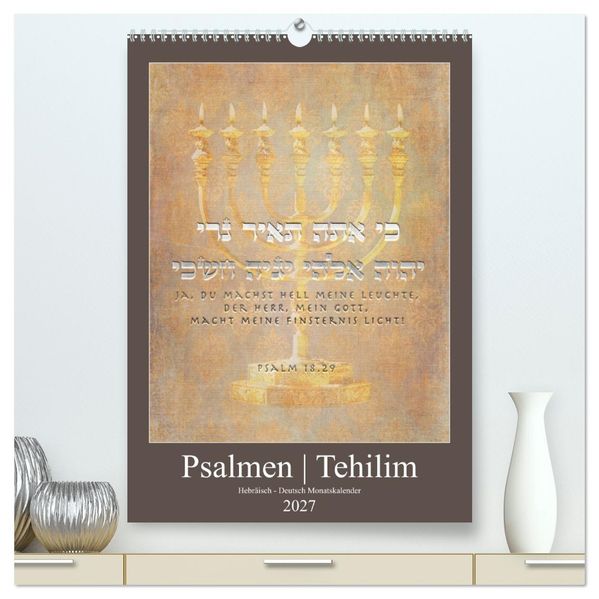 Psalmen Tehilim Hebräisch - Deutsch (hochwertiger Premium Wandkalender 2027 DIN A2 hoch) Kunstdruck in Hochglanz