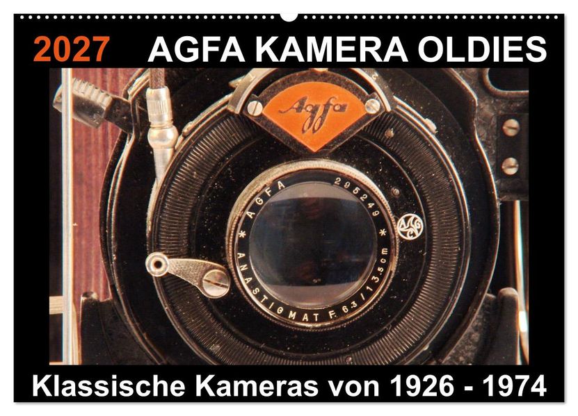 AGFA KAMERA OLDIES Klassische Kameras von 1926 - 1974 (Wandkalender 2027 DIN A2 quer) CALVENDO Monatskalender