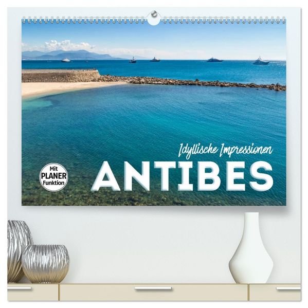 ANTIBES Idyllische Impressionen (hochwertiger Premium Wandkalender 2027 DIN A2 quer) Kunstdruck in Hochglanz