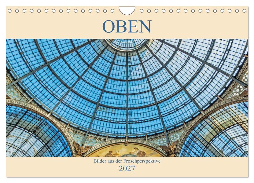 Oben - Bilder aus der Froschperspektive (Wandkalender 2027 DIN A4 quer) CALVENDO Monatskalender