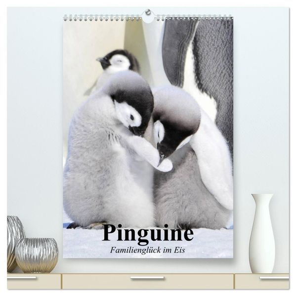 Pinguine. Familienglück im Eis (hochwertiger Premium Wandkalender 2027 DIN A2 hoch) Kunstdruck in Hochglanz