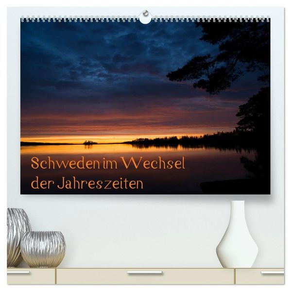 Schweden im Wechsel der Jahreszeiten (hochwertiger Premium Wandkalender 2027 DIN A2 quer) Kunstdruck in Hochglanz