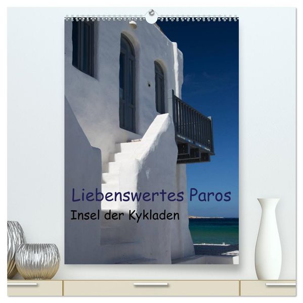 Liebenswertes Paros Insel der Kykladen (hochwertiger Premium Wandkalender 2027 DIN A2 hoch) Kunstdruck in Hochglanz