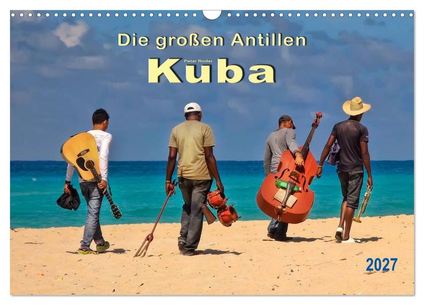 Die großen Antillen - Kuba (Wandkalender 2027 DIN A3 quer) CALVENDO Monatskalender