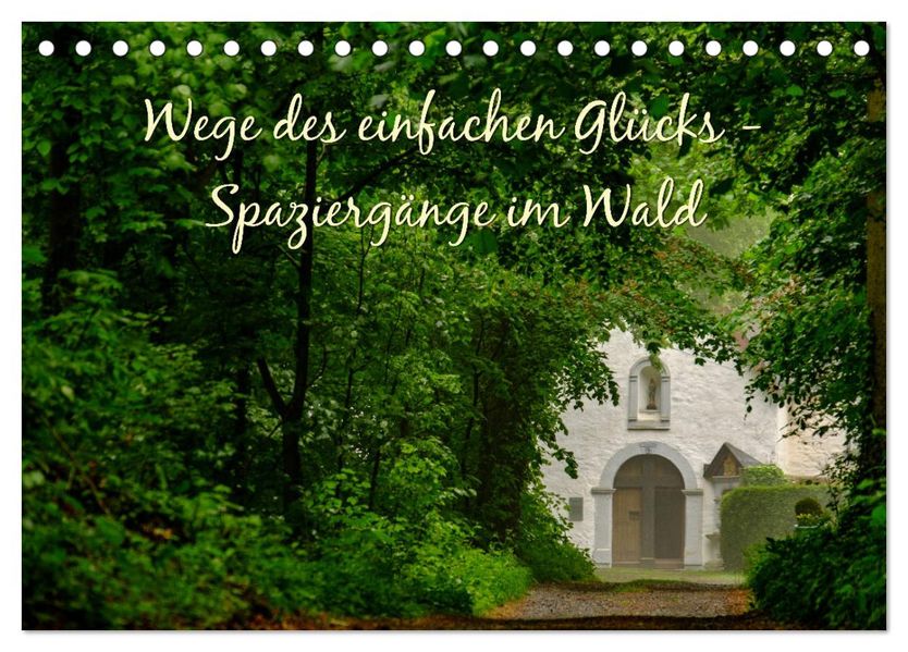 Wege des einfachen Glücks - Spaziergänge im Wald (Tischkalender 2027 DIN A5 quer) CALVENDO Monatskalender