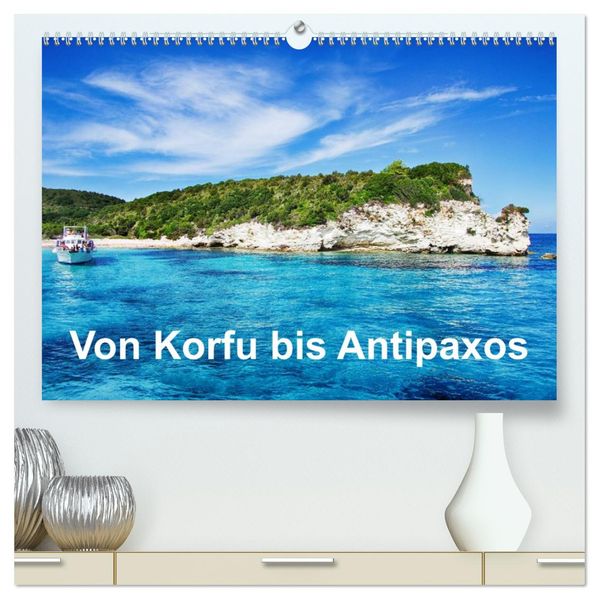 Von Korfu bis Antipaxos (hochwertiger Premium Wandkalender 2027 DIN A2 quer) Kunstdruck in Hochglanz