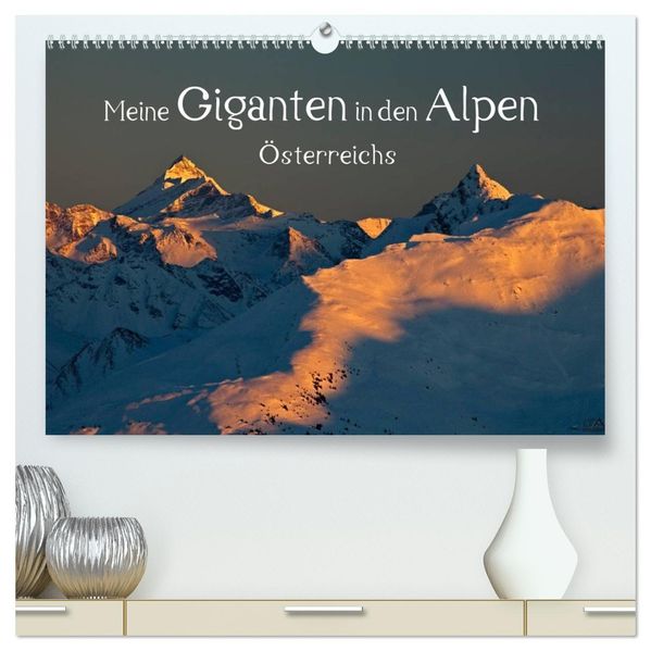 Meine Giganten in den Alpen Österreichs (hochwertiger Premium Wandkalender 2027 DIN A2 quer) Kunstdruck in Hochglanz