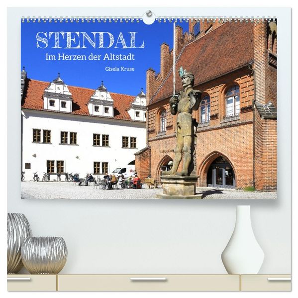 Stendal - Im Herzen der Altstadt (hochwertiger Premium Wandkalender 2027 DIN A2 quer) Kunstdruck in Hochglanz