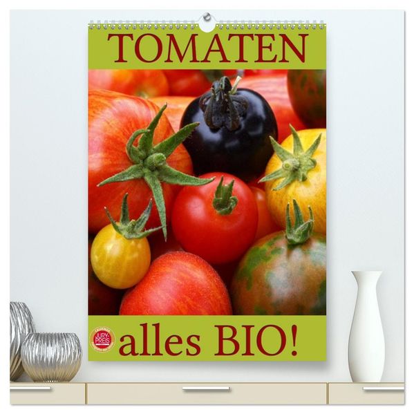 Tomaten - Alles BIO! (hochwertiger Premium Wandkalender 2027 DIN A2 hoch) Kunstdruck in Hochglanz