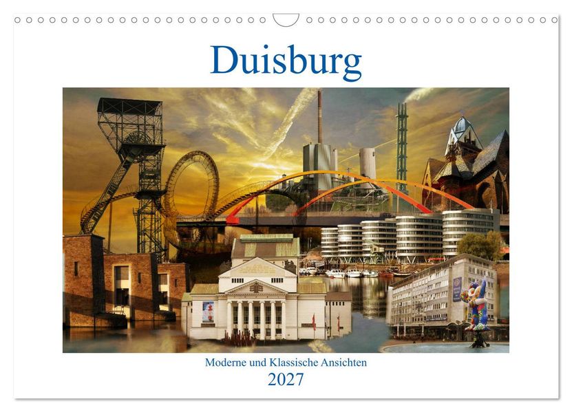 Duisburg. Moderne und Klassische Ansichten. (Wandkalender 2027 DIN A3 quer) CALVENDO Monatskalender