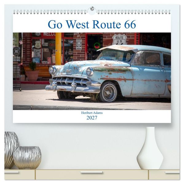 Go west Route 66 (hochwertiger Premium Wandkalender 2027 DIN A2 quer) Kunstdruck in Hochglanz