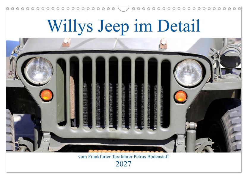 Willys Jeep im Detail vom Frankfurter Taxifahrer Petrus Bodenstaff (Wandkalender 2027 DIN A3 quer) CALVENDO Monatskalender