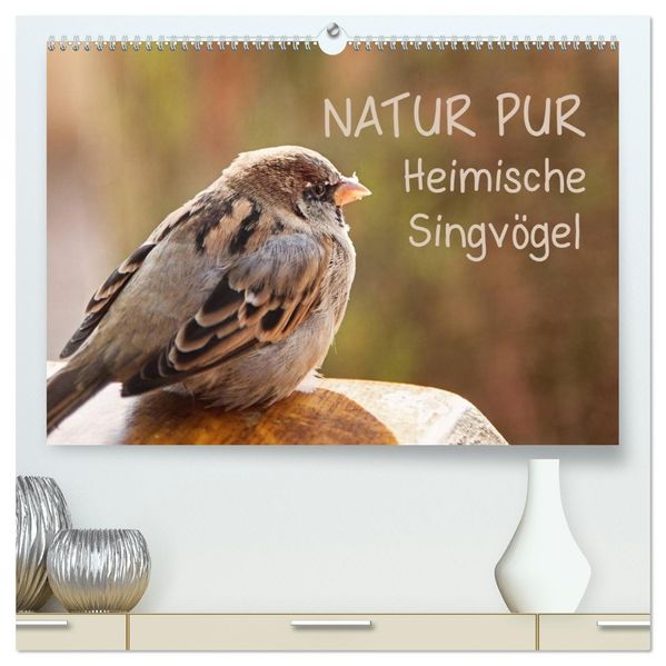 NATUR PUR Heimische Singvögel (hochwertiger Premium Wandkalender 2027 DIN A2 quer) Kunstdruck in Hochglanz