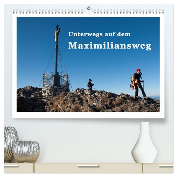 Unterwegs auf dem Maximiliansweg (hochwertiger Premium Wandkalender 2027 DIN A2 quer) Kunstdruck in Hochglanz