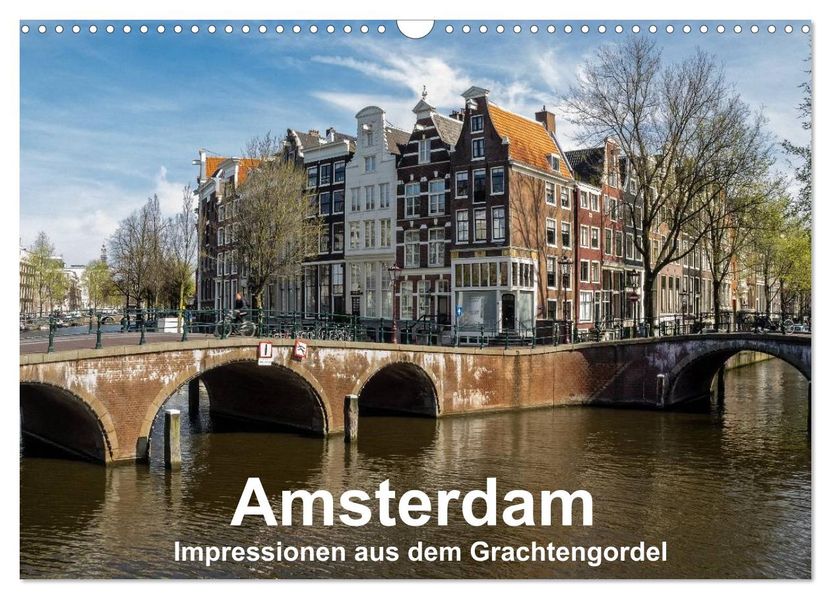 Amsterdam - Impressionen aus dem Grachtengordel (Wandkalender 2027 DIN A3 quer) CALVENDO Monatskalender