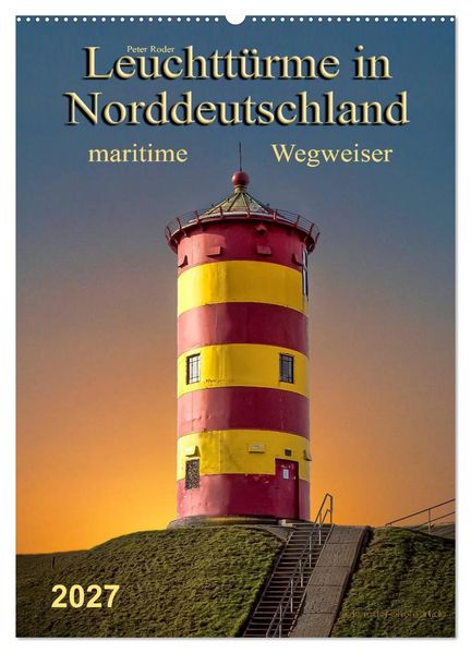 Norddeutsche Leuchttürme - maritime Wegweiser (Wandkalender 2027 DIN A2 hoch) CALVENDO Monatskalender