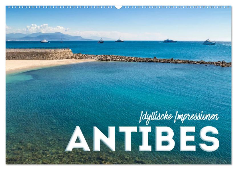 ANTIBES Idyllische Impressionen (Wandkalender 2027 DIN A2 quer) CALVENDO Monatskalender
