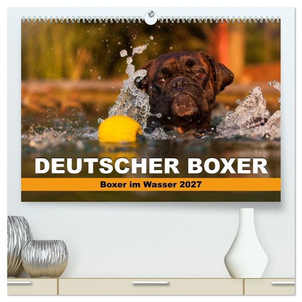 Deutscher Boxer - Boxer im Wasser 2027 (hochwertiger Premium Wandkalender 2027 DIN A2 quer) Kunstdruck in Hochglanz