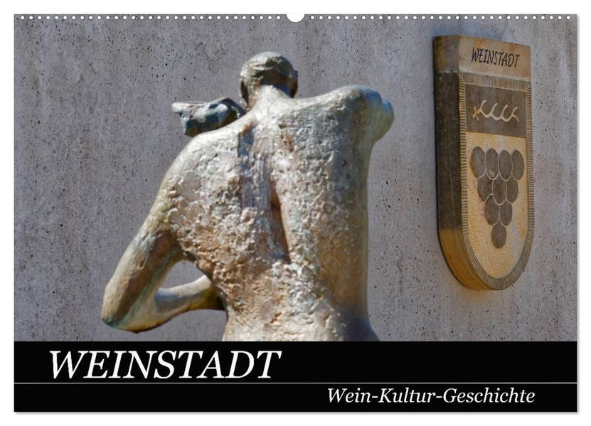 Weinstadt Wein-Kultur-Geschichte (Wandkalender 2027 DIN A2 quer) CALVENDO Monatskalender