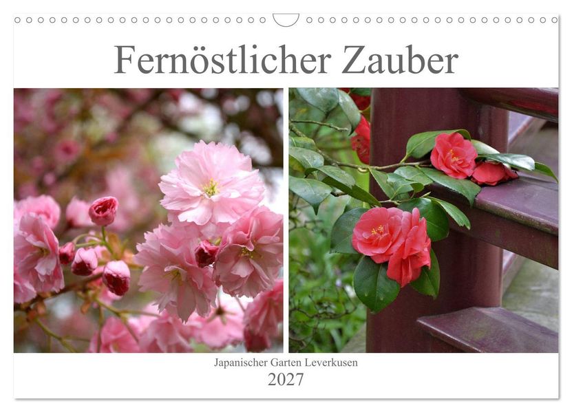 Fernöstlicher Zauber Japanischer Garten Leverkusen (Wandkalender 2027 DIN A3 quer) CALVENDO Monatskalender