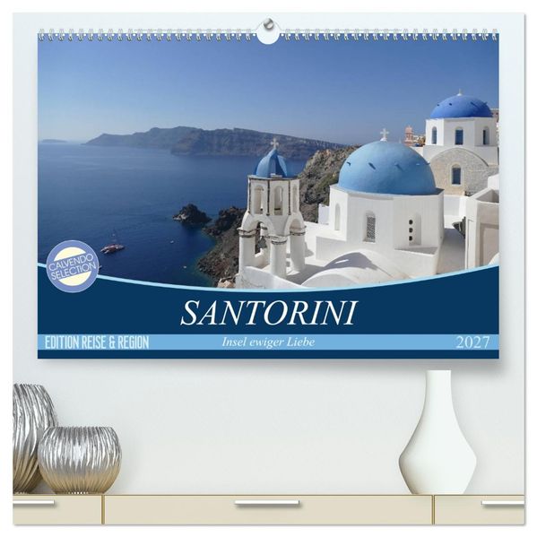 Santorini - Insel ewiger Liebe (hochwertiger Premium Wandkalender 2027 DIN A2 quer) Kunstdruck in Hochglanz