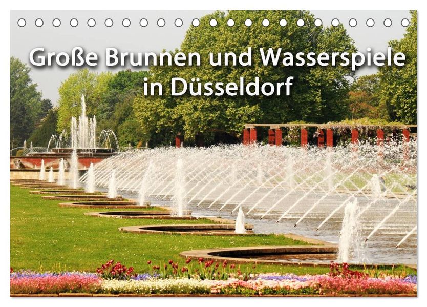 Grosse Brunnen und Wasserspiele in Düsseldorf (Tischkalender 2027 DIN A5 quer) CALVENDO Monatskalender
