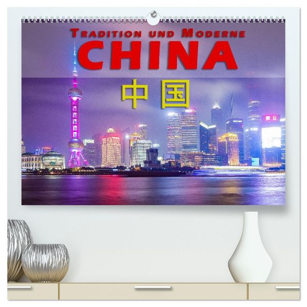 China - Tradition und Moderne (hochwertiger Premium Wandkalender 2027 DIN A2 quer) Kunstdruck in Hochglanz