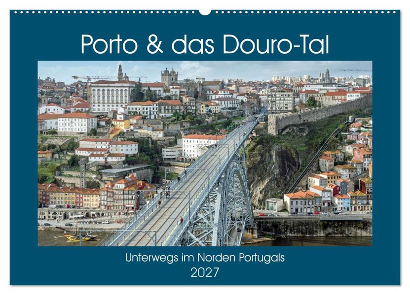 Porto & das Douro-Tal (Wandkalender 2027 DIN A2 quer) CALVENDO Monatskalender