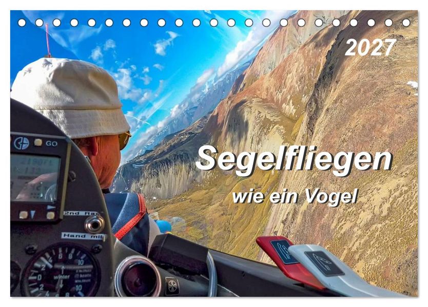 Segelfliegen - wie ein Vogel (Tischkalender 2027 DIN A5 quer) CALVENDO Monatskalender