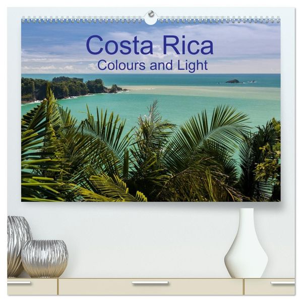 Costa Rica Colours and Light (High Quality Premium Wall Calendar 2027 DIN A2 landscape)CALVENDO 12 Month Wall Calendar