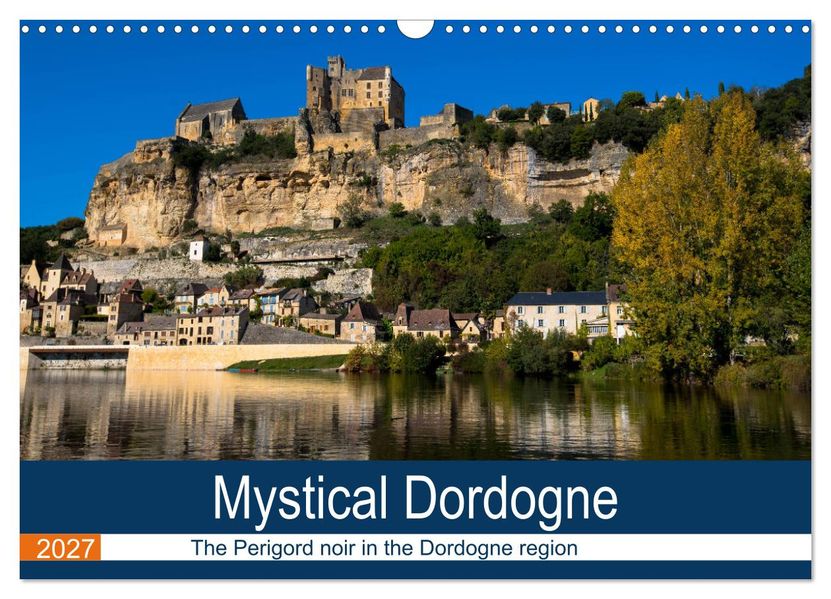 Mystical Dordogne (Wall Calendar 2027 DIN A3 landscape) CALVENDO 12 Month Wall Calendar