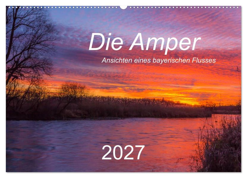 Die Amper - Ansichten eines bayerischen Flusses (Wandkalender 2027 DIN A2 quer) CALVENDO Monatskalender