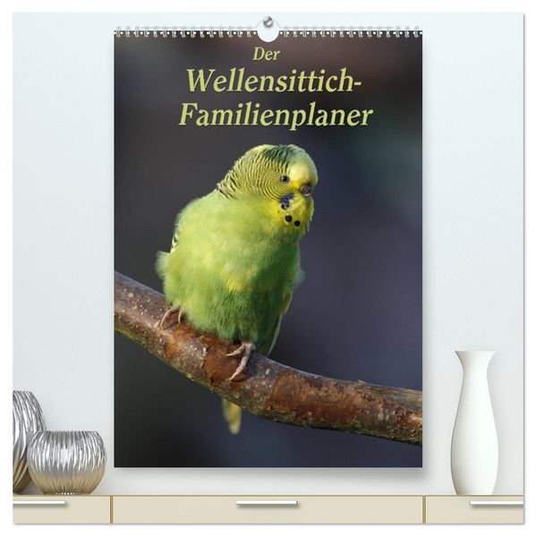 Der Wellensittich-Familienplaner (hochwertiger Premium Wandkalender 2027 DIN A2 hoch) Kunstdruck in Hochglanz