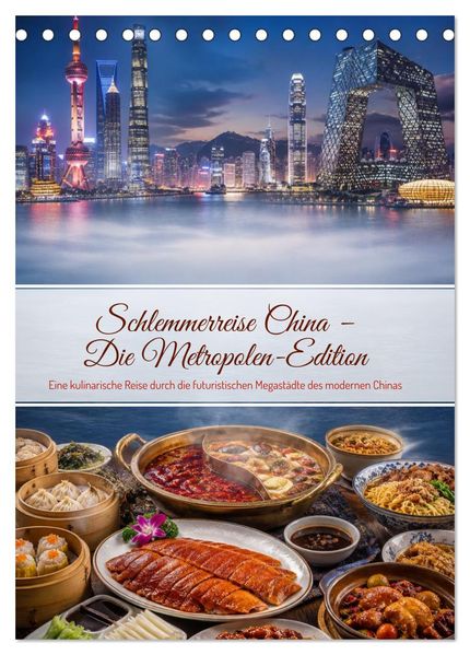 Schlemmerreise China - Die Metropolen-Edition (Tischkalender 2027 DIN A5 hoch) CALVENDO Monatskalender