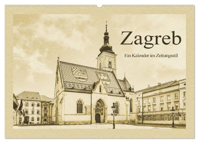 Zagreb - Ein Kalender im Zeitungsstil (Wandkalender 2027 DIN A2 quer) CALVENDO Monatskalender