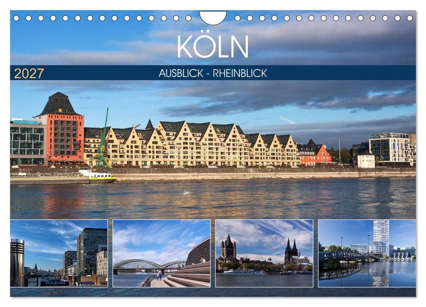 KÖLN AUSBLICK - RHEINBLICK (Wandkalender 2027 DIN A4 quer) CALVENDO Monatskalender