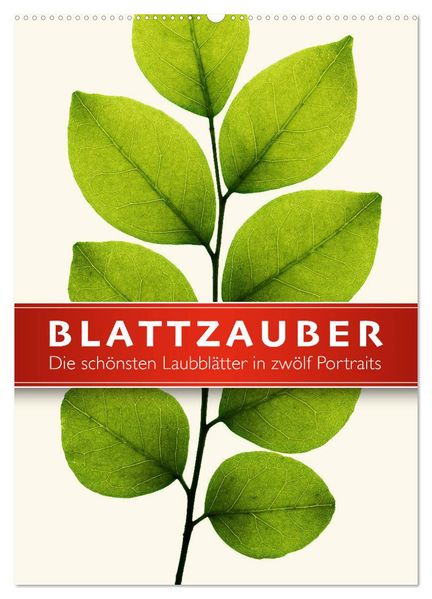 Blattzauber (Wandkalender 2027 DIN A2 hoch) CALVENDO Monatskalender