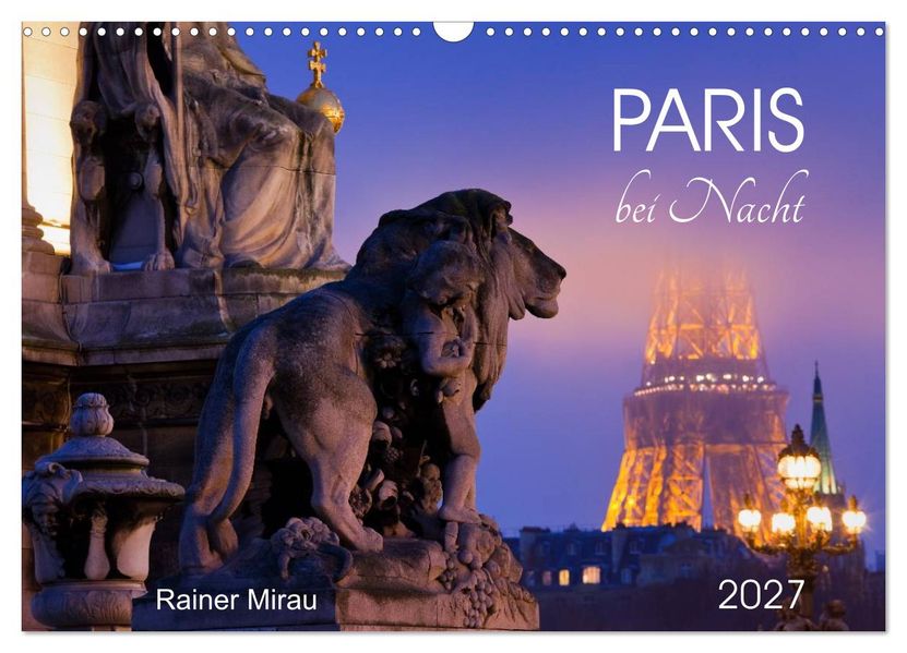 Paris bei Nacht 2027 (Wandkalender 2027 DIN A3 quer) CALVENDO Monatskalender
