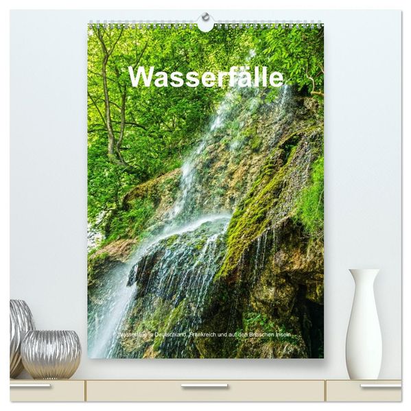 Wasserfälle in Deutschland Frankreich und auf den Britischen Inseln (hochwertiger Premium Wandkalender 2027 DIN A2 hoch) Kunstdruck in Hochglanz