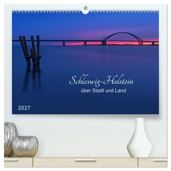 Schleswig-Holstein - über Stadt und Land (hochwertiger Premium Wandkalender 2027 DIN A2 quer) Kunstdruck in Hochglanz